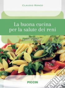 La buona cucina per la salute dei reni libro di Ronco Claudio