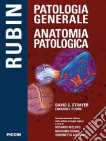 Patologia generale. Anatomia patologica libro di Strayer David S.; Rubin Emanuel; Rizzuto R. (cur.); Rugge M. (cur.); Ausoni S. (cur.)