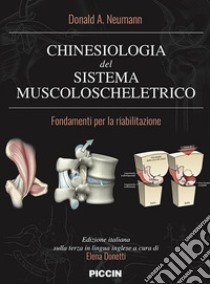 Chinesiologia del sistema muscolo scheletrico. Fondamenti per la riabilitazione libro di Neumann Donald A.