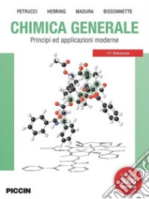 Chimica generale. Principi ed applicazioni moderne libro di Petrucci Ralph H.; Herring F. Geoffrey; Madura Jeffry D.