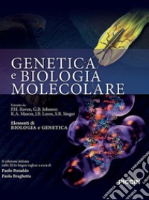 Genetica e biologia molecolare libro di Raven Peter H.; Johnson G. B.; Mason K. A.; Bonaldo P. (cur.); Braghetta P. (cur.)