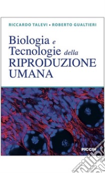 Biologia e tecnologie della riproduzione umana libro di Talevi Riccardo; Gualtieri Roberto