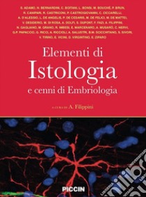 Elementi di istologia e cenni di embriologia libro di Filippini A. (cur.)