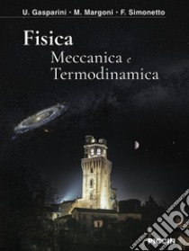 Fisica. Meccanica e termodinamica libro di Gasparini U.; Margoni M.; Simonetto F.