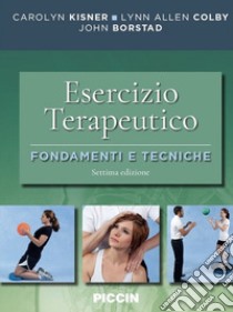 Esercizio terapeutico. Fondamenti e tecniche libro di Kisner Carolyn; Colby Lynn Allen; Borstad John