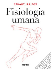 Fisiologia umana libro di Fox Stuart Ira; Bodega F. (cur.); Garavaglia M. L. (cur.); Porta C. (cur.)