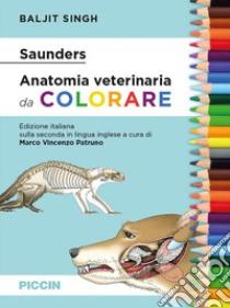 Saunders. Anatomia veterinaria da colorare libro di Singh Baljit