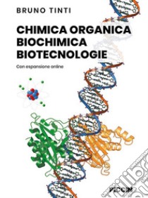 Chimica organica, biochimica, biotecnologie. Per le Scuole superiori. Con aggiornamento online libro di Tinti Bruno