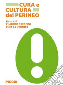 Cura e cultura del perineo libro di Crescini Claudio; Vernier Chiara