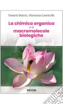 La chimica organica e le macromolecole biologiche libro di Butera Daniela; Lauricella Marianna