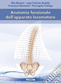 Anatomia funzionale dell'apparato locomotore libro di Rezzani Rita; Rodella Luigi Fabrizio; Bonomini Francesca