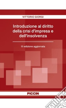 Introduzione al diritto della crisi d'impresa e dell'insolvenza libro di Giorgi Vittorio