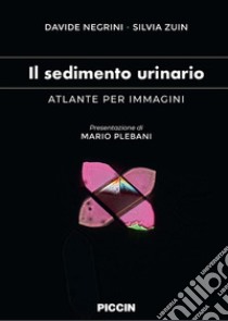 Il sedimento urinario. Atlante per immagini libro di Negrini Davide; Zuin Silvia