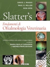 Slatter's fondamenti di oftalmologia veterinaria libro di Slatter Douglas; Maggs David J.; Miller Paul E.