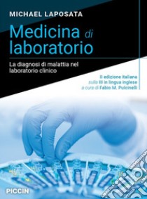 Medicina di laboratorio. La diagnosi di malattia nel laboratorio clinico libro di Laposata Michael; Verna R. (cur.)