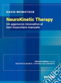 Neurokinetic therapy. Un approccio innovativo al test muscolare manuale libro di Weinstock David; Mario B. (cur.); Galzignato C. (cur.)