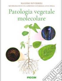 Patologia vegetale molecolare libro di Reverberi Massimo; Ruocco Michelina; Covarelli Lorenzo