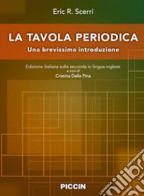 La tavola periodica. Una brevissima introduzione libro di Scerri Eric R.; Della Pina C. (cur.)