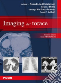 Imaging del torace libro di Rosado-de-Christenson Melissa L.; Bhalla Sanjeev; Martínez-Jiménez Santiago; Quaia E. (cur.)