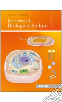 Eserciziario di biologia cellulare libro di Moro Enrico