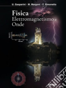 Fisica. Elettromagnetismo e onde libro di Gasparini U.; Margoni M.; Simonetto F.