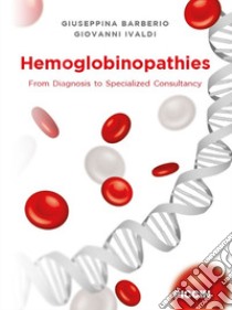 Hemoglobinopathies. From diagnosis to specialized consultancy libro di Barberio Giuseppina; Ivaldi Giovanni