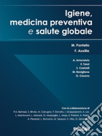 Igiene, medicina preventiva e salute globale libro di Pontello M.; Auxilia F.