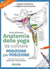 Anatomia dello yoga da colorare. Posizione per posizione. Ediz. illustrata libro di Solloway Kelly; Nasi M. (cur.); Bortolotto A. (cur.)