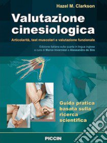 Valutazione cinesiologica. Articolarità, test muscolari e valutazione funzionale libro di Clarkson Hazel M.