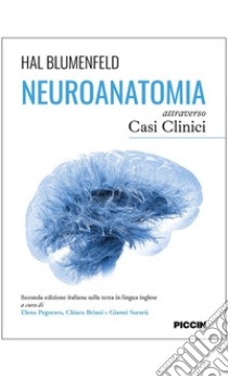 Neuroanatomia attraverso casi clinici libro di Blumenfeld Hal; Pegoraro E. (cur.); Briani C. (cur.); Sorarù G. (cur.)