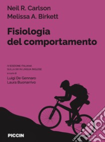 Fisiologia del comportamento libro di Carlson Neil R.; Birkett Melissa A.; De Gennaro L. (cur.); Buonarrivo L. (cur.)