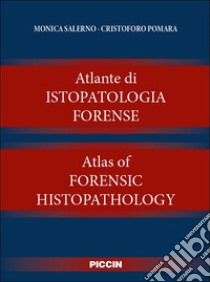 Atlante di istopatologia forense-Atlas of forensic histopathology. Ediz. bilingue libro di Salerno Monica; Pomara Cristoforo