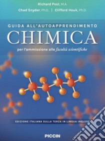 Chimica. Guida all'autoapprendimento per l'ammissione alle facoltà scientifiche libro di Post Richard; Snyder Chad; Houk Clifford