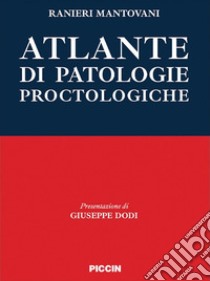 Atlante di patologie proctologiche libro di Mantovani Ranieri