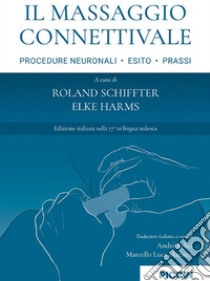 Il massaggio connettivale. Procedure neuronali, esito, prassi libro di Schiffter Roland; Harms Elke