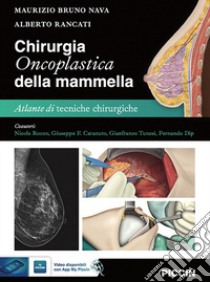 Chirurgia oncoplastica della mammella. Atlante di tecniche chirurgiche libro di Nava Maurizio Bruno; Rancati Alberto