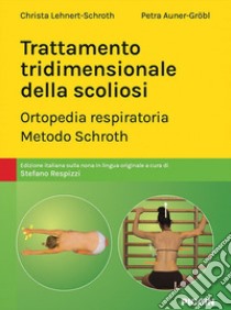 Trattamento tridimensionale della scoliosi. Ortopedia respiratoria. Metodo Schroth libro di Lehnert-Schroth Christa; Auner-Grobl Petra