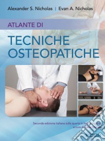 Atlante di tecniche osteopatiche libro di Nicholas Alexander S.; Nicholas Evan A.; Stecco C. (cur.)