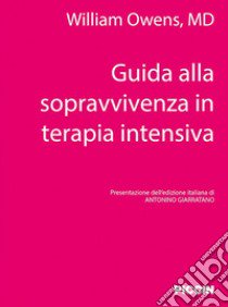 Guida alla sopravvivenza in terapia intensiva libro di Owens William