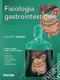 Fisiologia gastrointestinale libro di Johnson Leonard R.