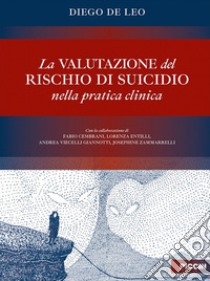 La valutazione del rischio di suicidio nella pratica clinica libro di De Leo Diego