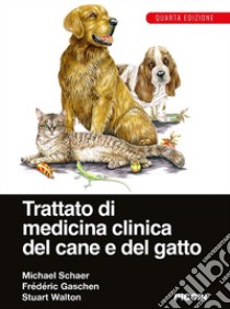 Trattato di medicina clinica del cane e del gatto libro di Schaer Michael; Gaschen Frederic; Walton Stuart