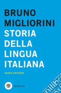 Storia della lingua italiana. Nuova ediz. libro di Migliorini Bruno