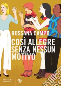 Così allegre senza nessun motivo libro di Campo Rossana