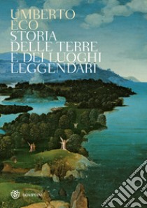 Storia delle terre e dei luoghi leggendari libro di Eco Umberto