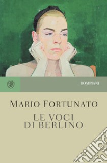 Le voci di Berlino libro di Fortunato Mario