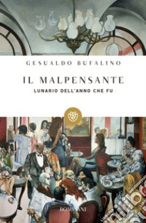 Il malpensante. Lunario dell'anno che fu libro di Bufalino Gesualdo