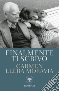 Finalmente ti scrivo libro di Llera Moravia Carmen