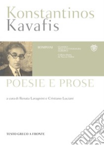 Poesie e prose. Testo greco a fronte libro di Kavafis Konstantinos; Lavagnini R. (cur.); Luciani C. (cur.)