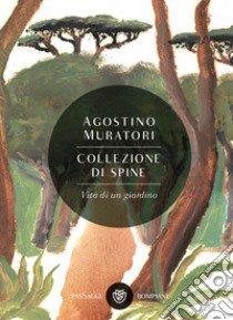 Collezione di spine. Vita di un giardino libro di Muratori Agostino